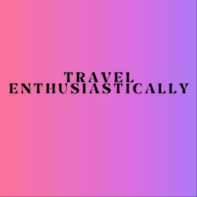 Travel Enthusiastically
